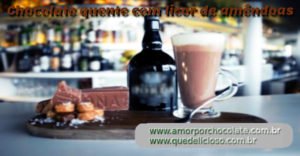 Como fazer um chocolate quente com licor de amêndoas