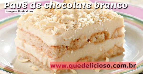 Receita de Pavê de chocolate branco