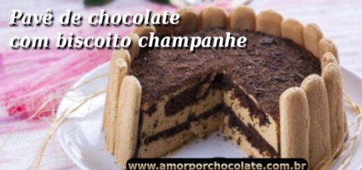 Pavê de chocolate com biscoito champanhe