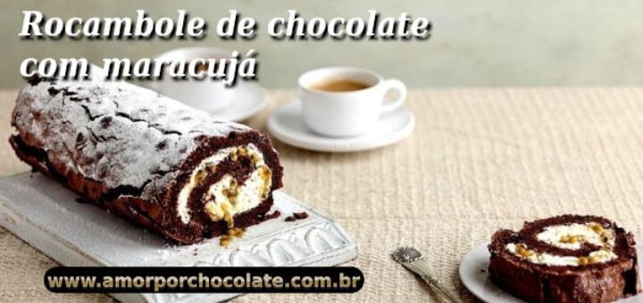 Como fazer um delicioso rocambole de chocolate com maracujá